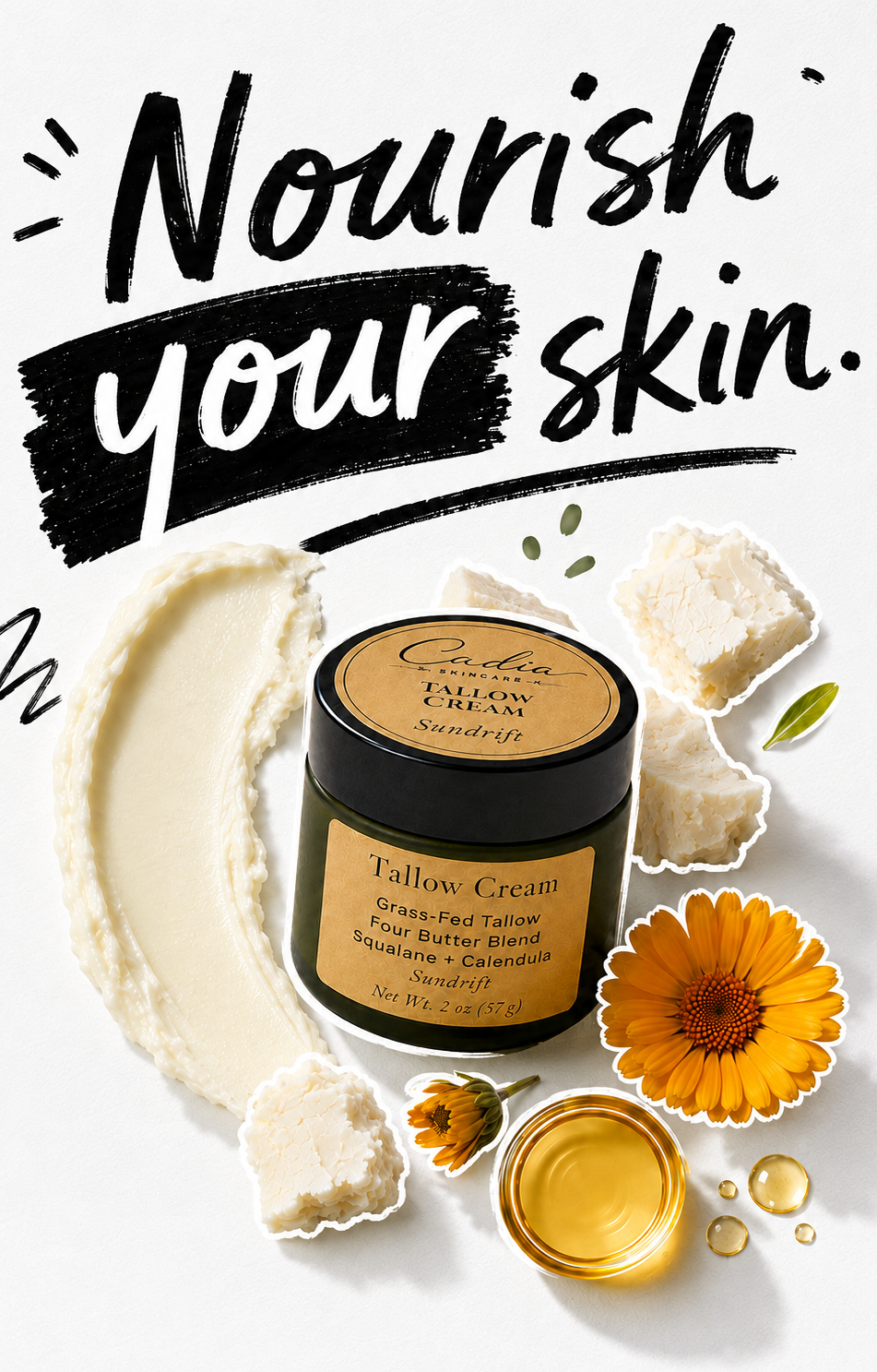 A jar of Cadia Skincare Tallow Cream centered on a white background with decorative skincare props, including a smear of cream, jojoba, flowers, and text reading 'Nourish your skin.'.